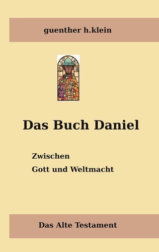 Das Buch Daniel. Zwischen Gott und Weltmacht