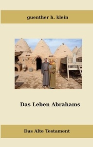 guenther h. klein - Das Leben Abrahams - Das Alte Testament.