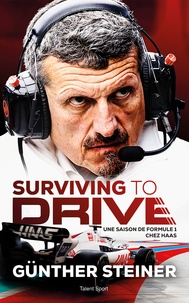  Guenther Steiner - Surviving to drive - Une saison de Formule 1 chez Haas.