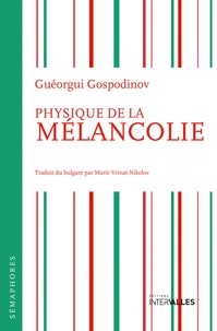 Guéorgui Gospodinov - Physique de la mélancolie.