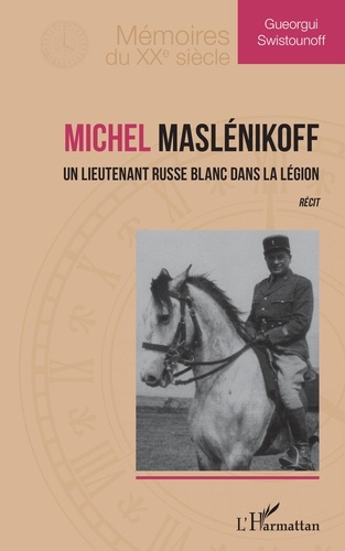 Michel Maslénikoff. Un lieutenant russe blanc dans la Légion. Récit.