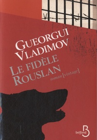 Gueorgui Vladimov - Le fidèle Rouslan.