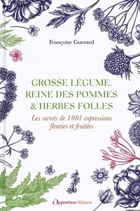 Grosse légume, reine des pommes & herbes folles