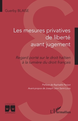 Les mesures privatives de liberté avant jugement. Regard porté sur le droit haïtien à la lumière du droit français