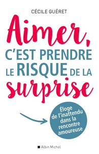 Aimer c'est prendre le risque de la surprise