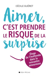Aimer, c'est prendre le risque de la surprise