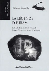 La Legende D'Hiram. Selon Le Rite De Perfection Et Le Rite Ecossais Ancien Et Accepte