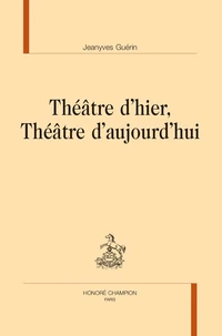 Théâtre d'hier, théâtre d'aujourd’hui