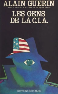 Les Gens de la C.I.A.: [Central intelligence agency]: