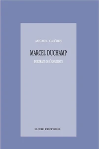 Marcel Duchamp, portrait de l’anartiste