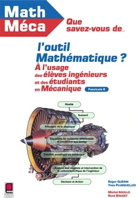Que savez- vous de l'outil mathématique ? A l'usage des elèves ingénieurs et des étudiants en mécanique.