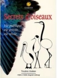  Guérin - Secrets d'oiseaux - Vie publique, vie privée, vie rÂêvée.