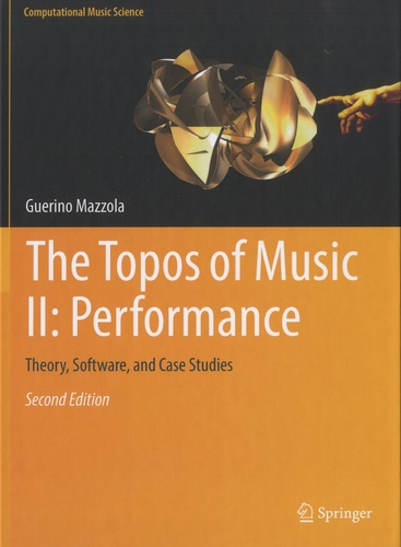 The Topos of Music, Tome 2 : Performance. Theory, Software, and Case Studies 2nd edition