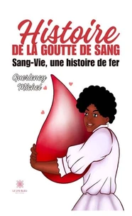 Histoire de la goutte de sang - Sang-Vie, une histoire de fer