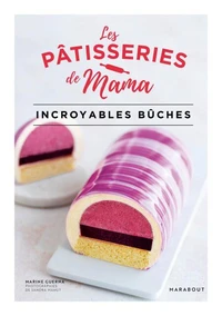 Les Pâtisseries de Mama Incroyables bûches