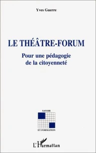 LE THEATRE-FORUM. Pour une pédagogie de la citoyenneté