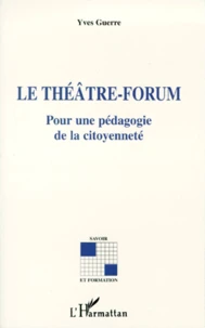 Le Theatre-Forum. Pour Une Pedagogie De La Citoyennete