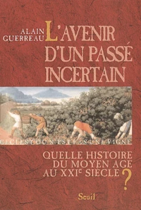 L'Avenir D'Un Passe Incertain. Quelle Histoire Du Moyen Age Au Xxieme Siecle ?