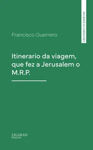 Itinerario da viagem, que fez a Jerusalem o M.R.P.