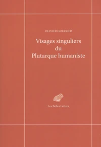 Visages singuliers du Plutarque humaniste