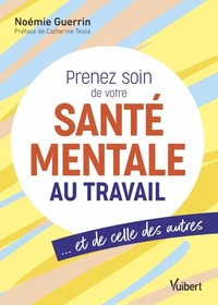 Prenez soin de votre santé mentale au travail… et de celle des autres