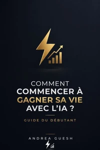 Comment commençer à gagner sa vie avec l'IA