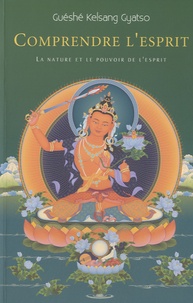 Guéshé Kelsang Gyatso - Comprendre l'esprit - La nature et le pouvoir de l'esprit.