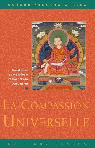 Guéshé Kelsang Gyatso - La Compassion universelle.