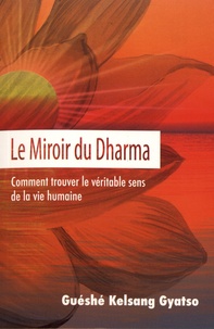 Le miroir du dharma - Comment trouver le véritable sens de la vie humaine.pdf