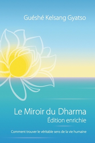 Le miroir du dharma. Comment trouver le véritable sens de la vie humaine  édition revue et augmentée