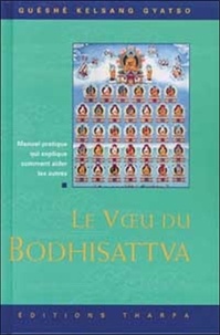 Guéshé Kelsang Gyatso - Le Voeu Du Bodhisattva. Manuel Pratique Qui Explique Comment Aider Les Autres.