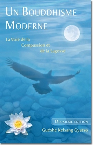 Un bouddhisme moderne. La voie de la compassion et de la sagesse 2e édition