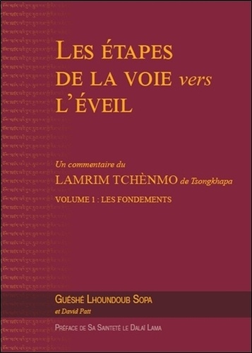  Guéshé Lhoundoub Sopa - Les étapes de la voie vers l'éveil - Un commentaire du Lamrim Tchènmo de Tsongkhapa Volume 1, Les fondements.