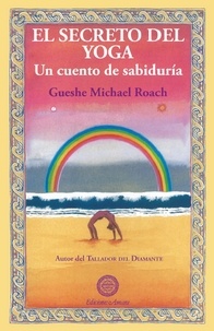  Gueshe Michael Roach - El secreto del yoga.