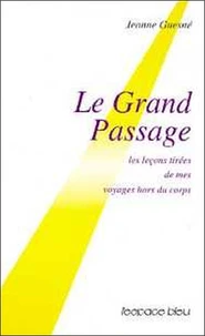 Le Grand Passage. Les Lecons De Mes Voyages Hors Du Corps