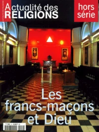 Actualite Des Religions Hors-Serie N° 2 : Les Francs-Macons Et Dieu