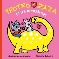 Guettier Bénédicte - Trotro et Zaza et les dinosaures.