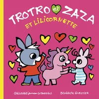 Trotro et Zaza et Lilicornette