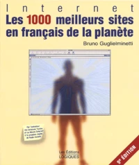 Les 1000 Meilleurs Sites En Francais De La Planete. 9eme Edition