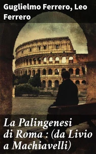 La Palingenesi di Roma (da Livio a Machiavelli)