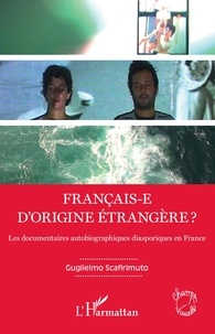 Guglielmo Scafirimuto - Français-e d'origine étrangère ? - Les documentaires autobiographiques diasporiques en France.