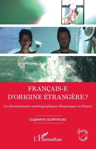 Français-e d'origine étrangère ?. Les documentaires autobiographiques diasporiques en France