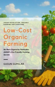 The Low-Cost JADAM Revolution: Organic Farming for Everyone