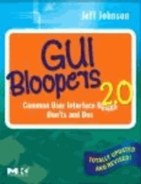 GUI Bloopers 2.0 - Common User Interface Design Don'ts and DOS.