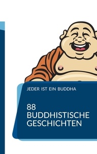 Gui Do - Jeder ist ein Buddha - 88 Zen-Geschichten, die Dich zum Erwachen führen.