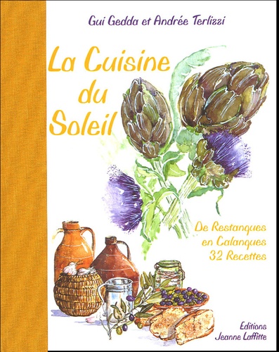 Gui Gedda - La Cuisine du Soleil - De Restanques en Calanques 32 Recettes.