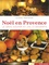 Noël en Provence. Le gros souper et les 13 desserts