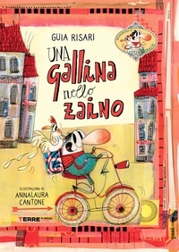 Guia Risari et AnnaLaura Cantone - Una gallina nello zaino.