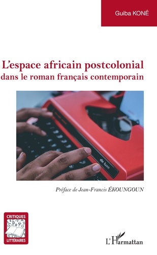 L'espace africain postcolonial dans le roman français contemporain