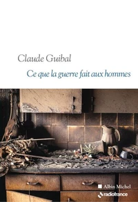 Ce que la guerre fait aux hommes
